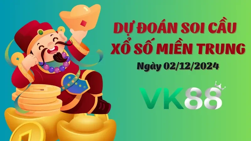 VK88 Soi Cầu Miền Trung Ngày 02/12/2024 - Chọn Số Đẹp Dễ Thắng Trong Ngày