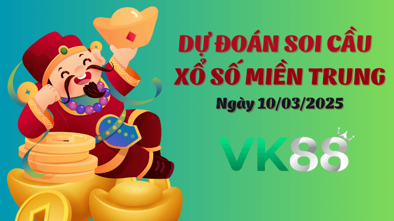 VK88 Dự Đoán Soi Cầu Miền Trung Ngày 10/03/2025 - Chọn Số Cực Đúng